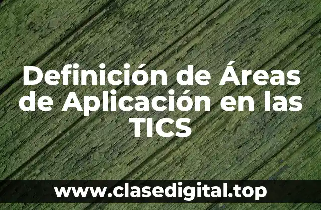 Definición de Áreas de Aplicación en las TICS