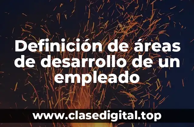 Definición de áreas de desarrollo de un empleado