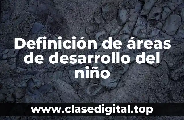 Definición de áreas de desarrollo del niño