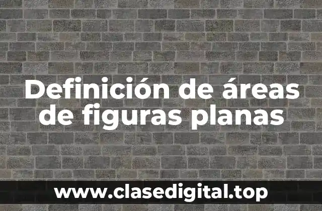 Definición de áreas de figuras planas
