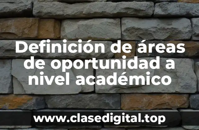Ejemplos de áreas de oportunidad a nivel académico