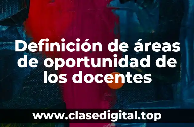 Definición de áreas de oportunidad de los docentes