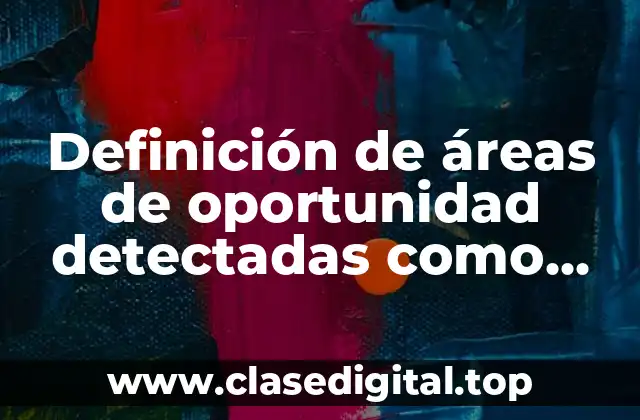 Definición de áreas de oportunidad detectadas como colectivo