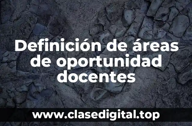 Definición de áreas de oportunidad docentes