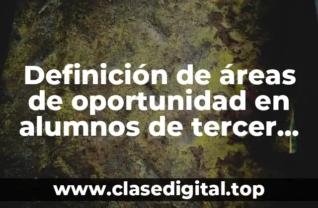 Definición de áreas de oportunidad en alumnos de tercer grado