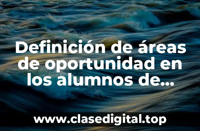 Definición de áreas de oportunidad en los alumnos de preescolar
