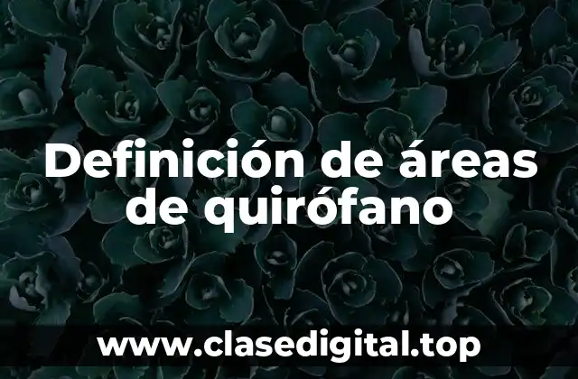 Definición de áreas de quirófano