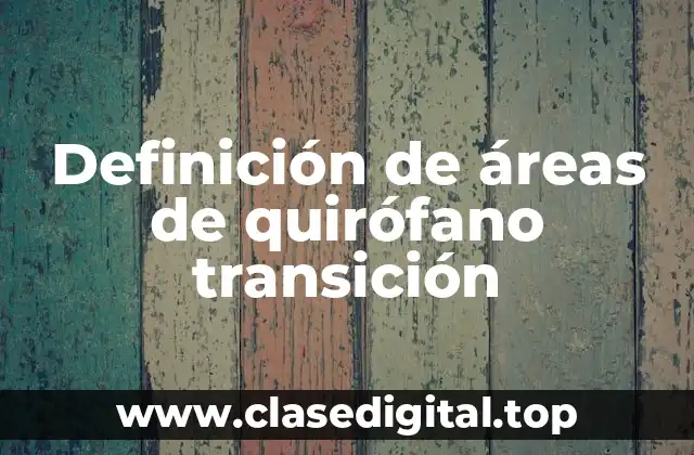 Definición de áreas de quirófano transición