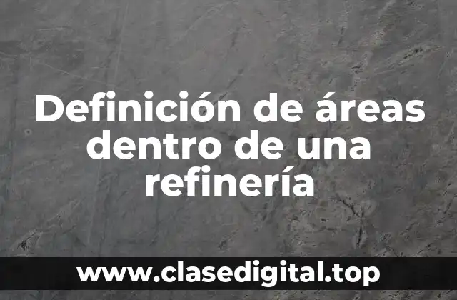 Definición de áreas dentro de una refinería