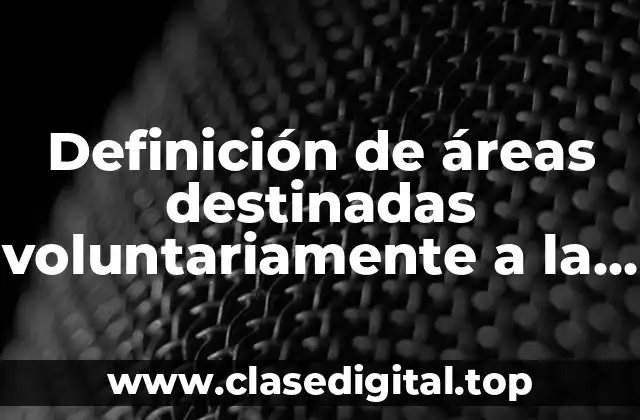 Definición de áreas destinadas voluntariamente a la conservación en México