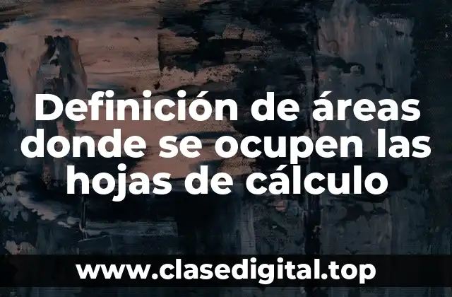 Definición de áreas donde se ocupen las hojas de cálculo
