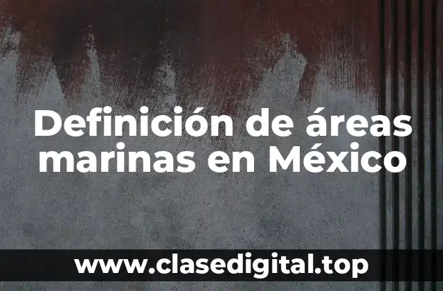 Ejemplos de áreas marinas en México