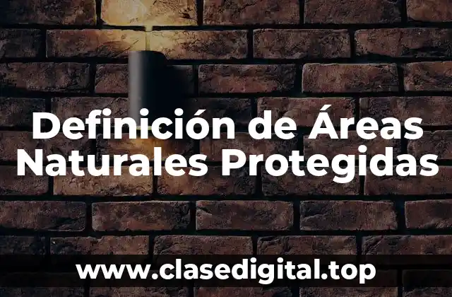 Ejemplos de Áreas Naturales Protegidas