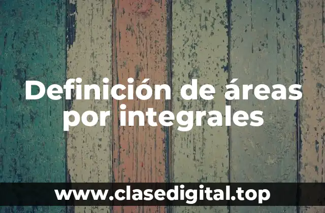 Definición de áreas por integrales