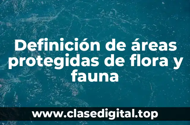 Definición de áreas protegidas de flora y fauna