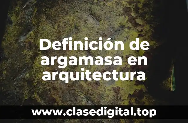 Definición técnica de argamasa