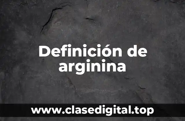 Definición de arginina