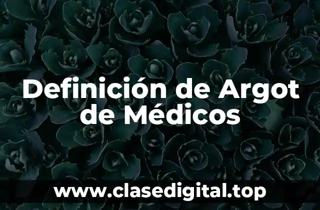 Definición de Argot de Médicos
