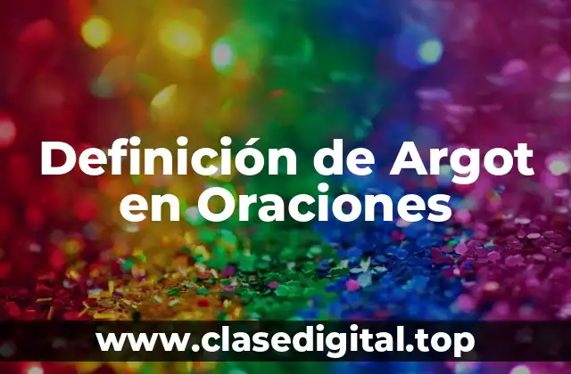 Definición de Argot en Oraciones