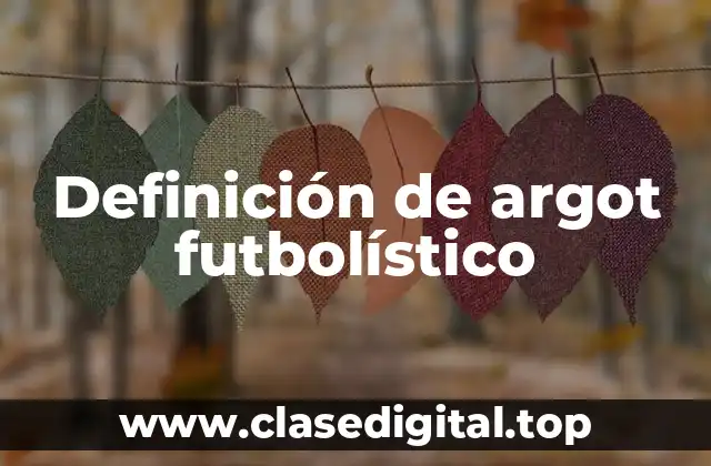 Definición de argot futbolístico