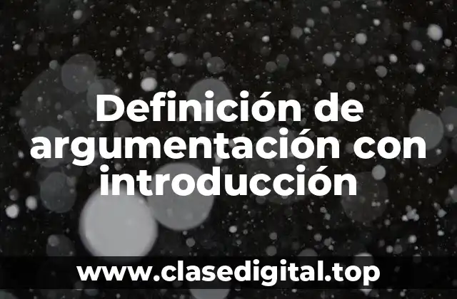 Definición de argumentación con introducción