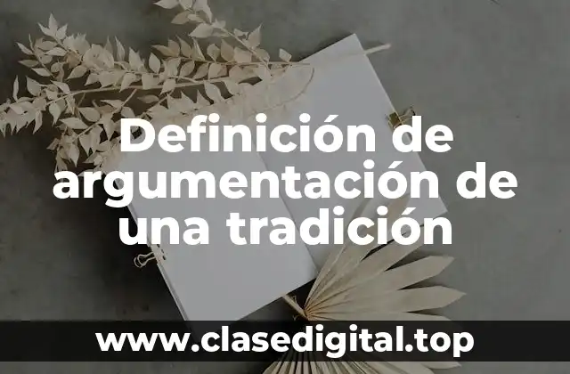 Definición de argumentación de una tradición
