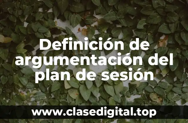 Definición de argumentación del plan de sesión