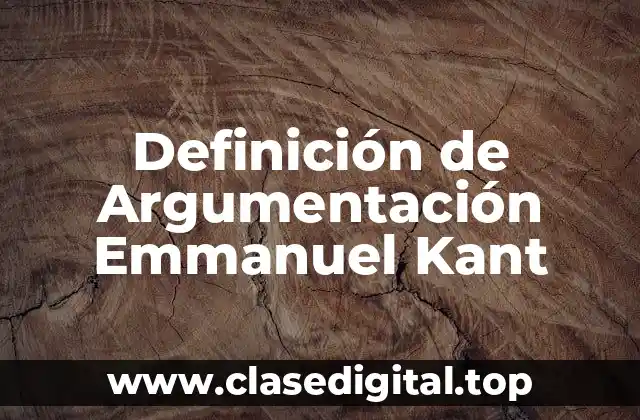 Definición de Argumentación Emmanuel Kant