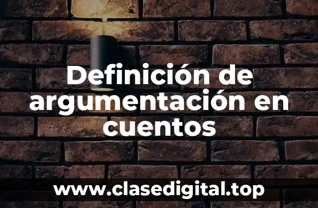 Definición de argumentación en cuentos