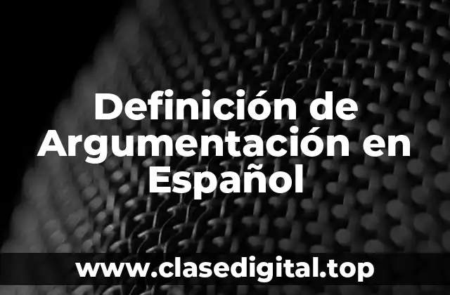 Definición de Argumentación en Español