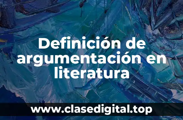 Definición de argumentación en literatura