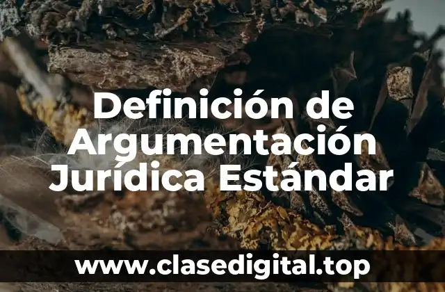 Definición de Argumentación Jurídica Estándar