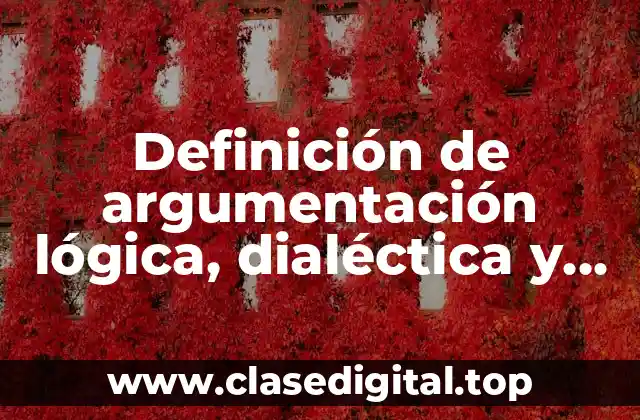Ejemplos de argumentación lógica, dialéctica y retórica