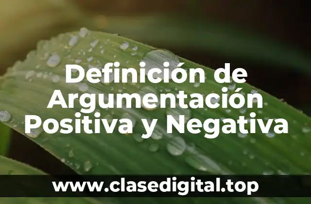 Definición de Argumentación Positiva y Negativa