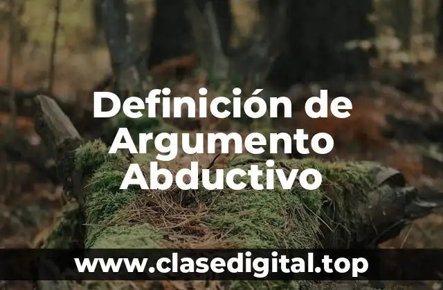 Definición de Argumento Abductivo