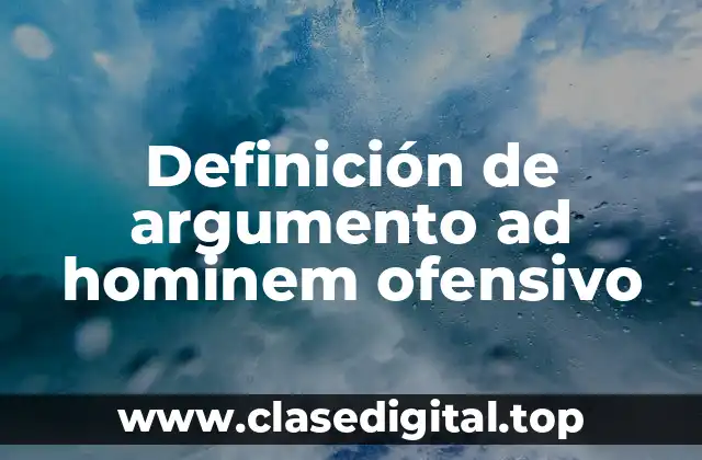 Definición de argumento ad hominem ofensivo