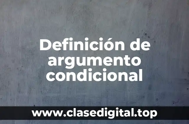 Definición de argumento condicional
