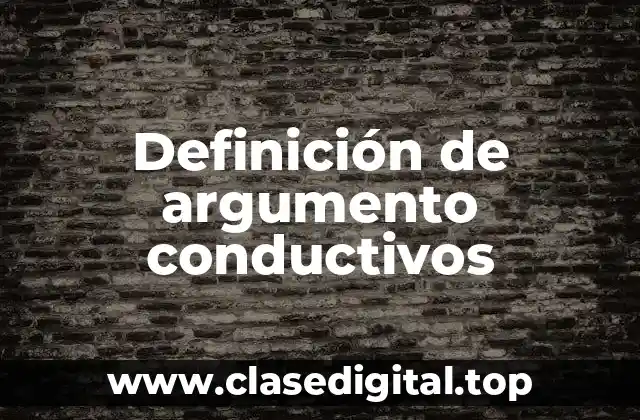 Definición de argumento conductivos