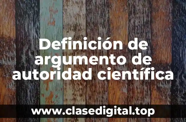 Definición de argumento de autoridad científica
