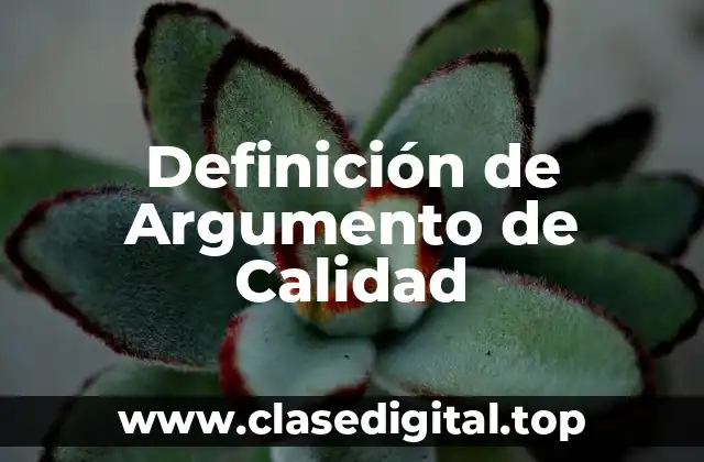 Definición de Argumento de Calidad