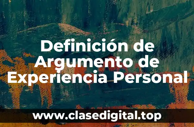 Definición de Argumento de Experiencia Personal