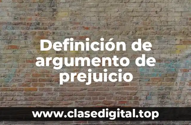 Definición de argumento de prejuicio