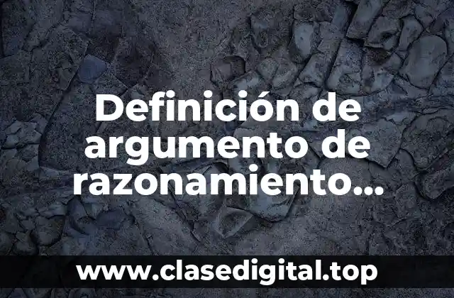 Definición de argumento de razonamiento verdadero