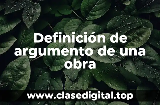 Ejemplos de argumento de una obra