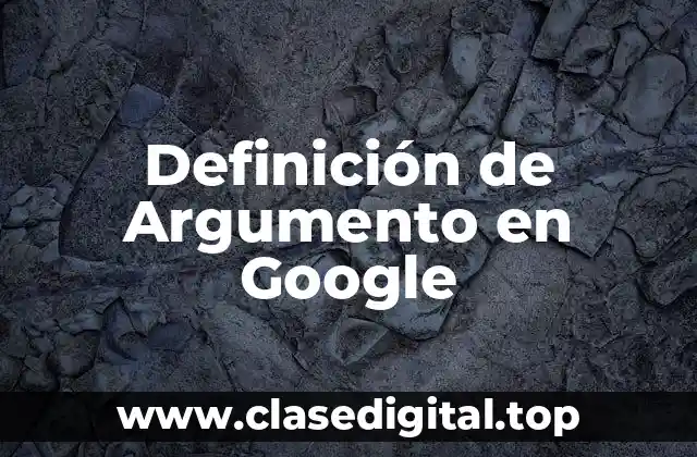 Definición de Argumento en Google