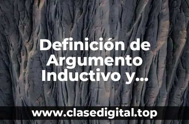 Definición técnica de Argumento Inductivo y Deductivo