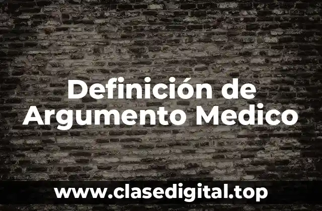 Definición de Argumento Medico