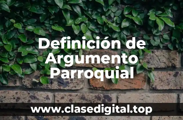 Definición de Argumento Parroquial