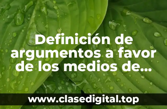 Definición de argumentos a favor de los medios de comunicación