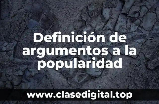 Definición de argumentos a la popularidad